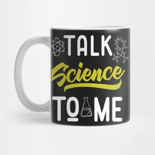 Talk Science To Me Funny Nerdy Scientist Mug